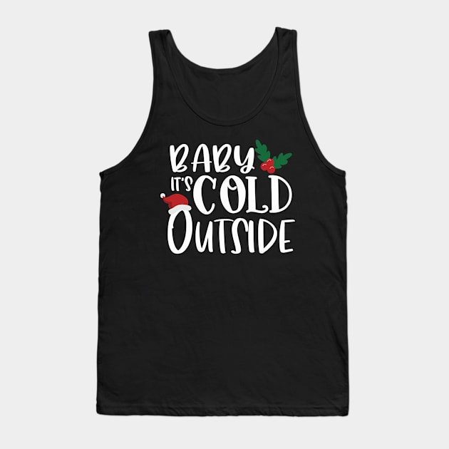 Baby It's Cold Outside Tank Top by LittleFlairTee